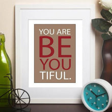 Load image into Gallery viewer, You Are Be You Tiful Poster
