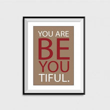 Load image into Gallery viewer, You Are Be You Tiful Poster
